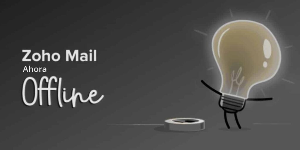 Zoho Mail Fuera de Línea: Manda correos incluso fuera de línea