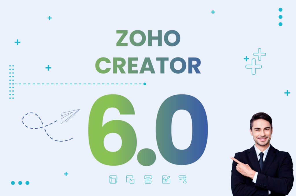 Presentamos la última de versión de Zoho Creator: 6.0